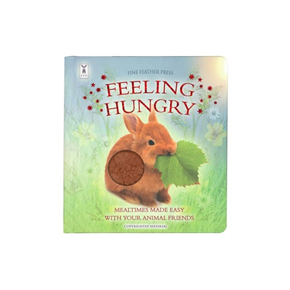 Fine Feather Press Ltd Feeling Hungry: Interactive Touch-and-Feel Board Book to Help with Mealtimes (bok, board book, eng)