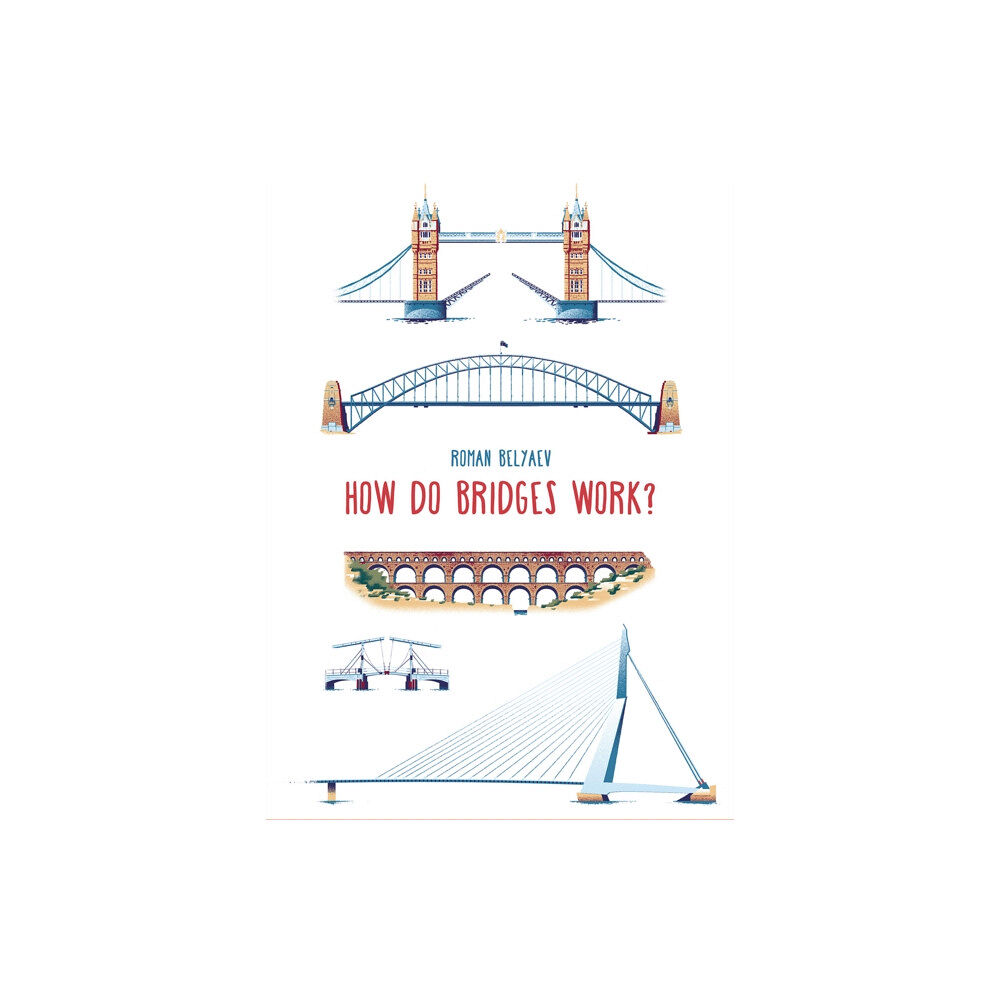 b small publishing limited How Do Bridges Work? (inbunden, eng)