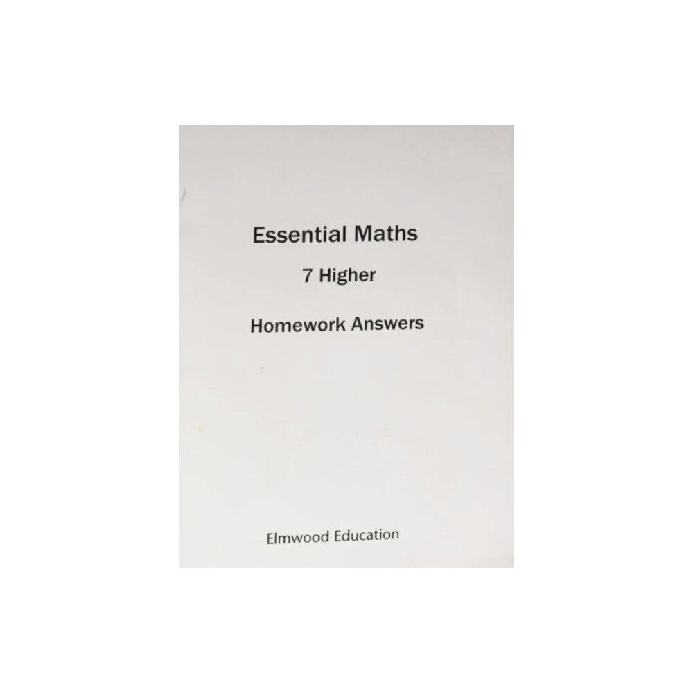 Elmwood Education Limited ESSENTIAL MATHS 7 HIGHER HOMEWORK ANSWER BOOK (häftad, eng)