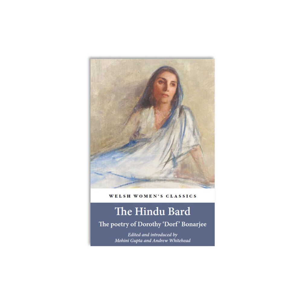 Honno Ltd The Hindu Bard: The Poetry Of Dorothy Bonarjee (welsh Women's Classics Book 34 (häftad, eng)