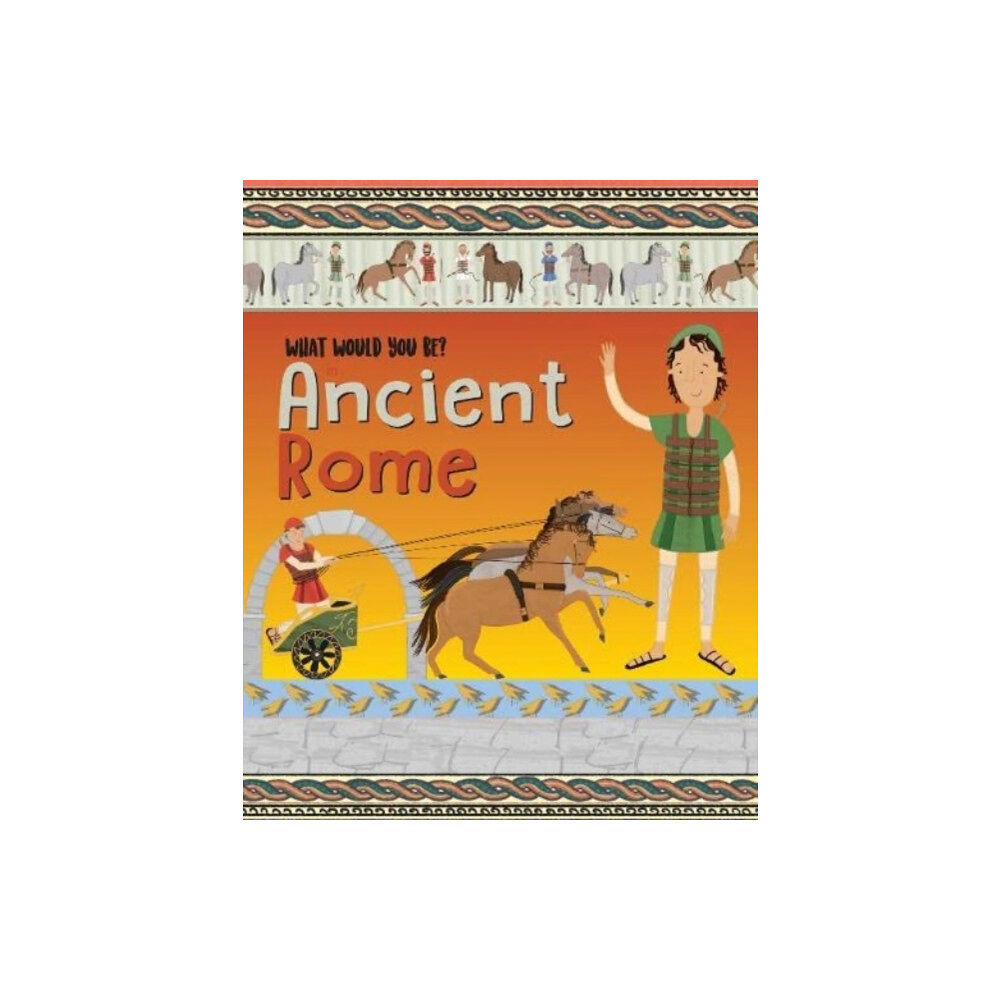 NQ Publishers WHAT WOULD YOU BE IN ANCIENT ROME? (inbunden, eng)