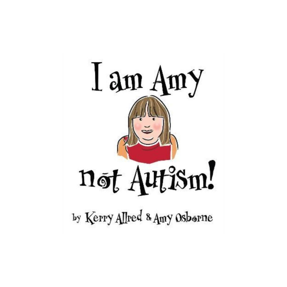 i2i Publishing I Am Amy NOT Autism (häftad, eng)