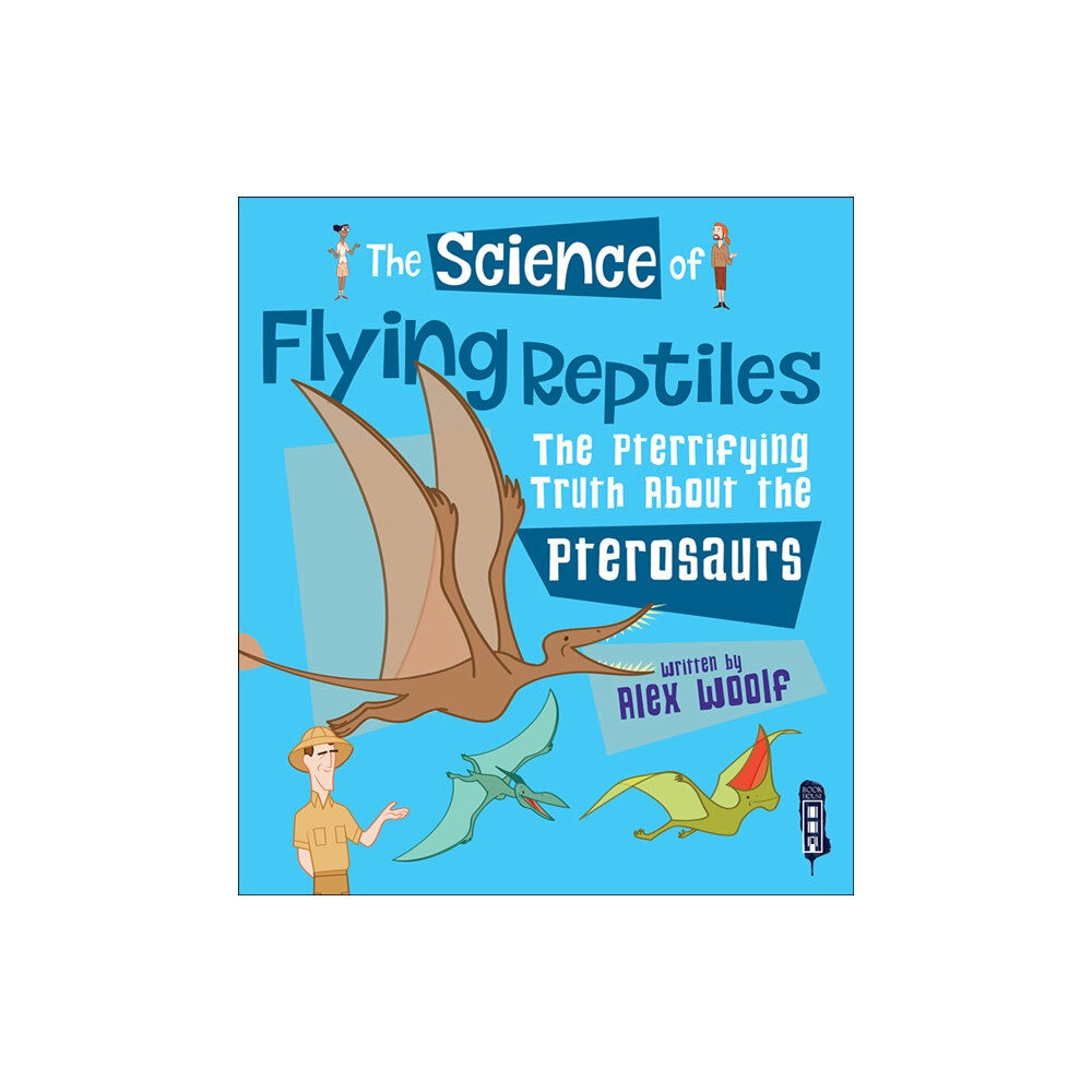 Salariya Book Company Ltd The Science of Flying Reptiles (häftad, eng)