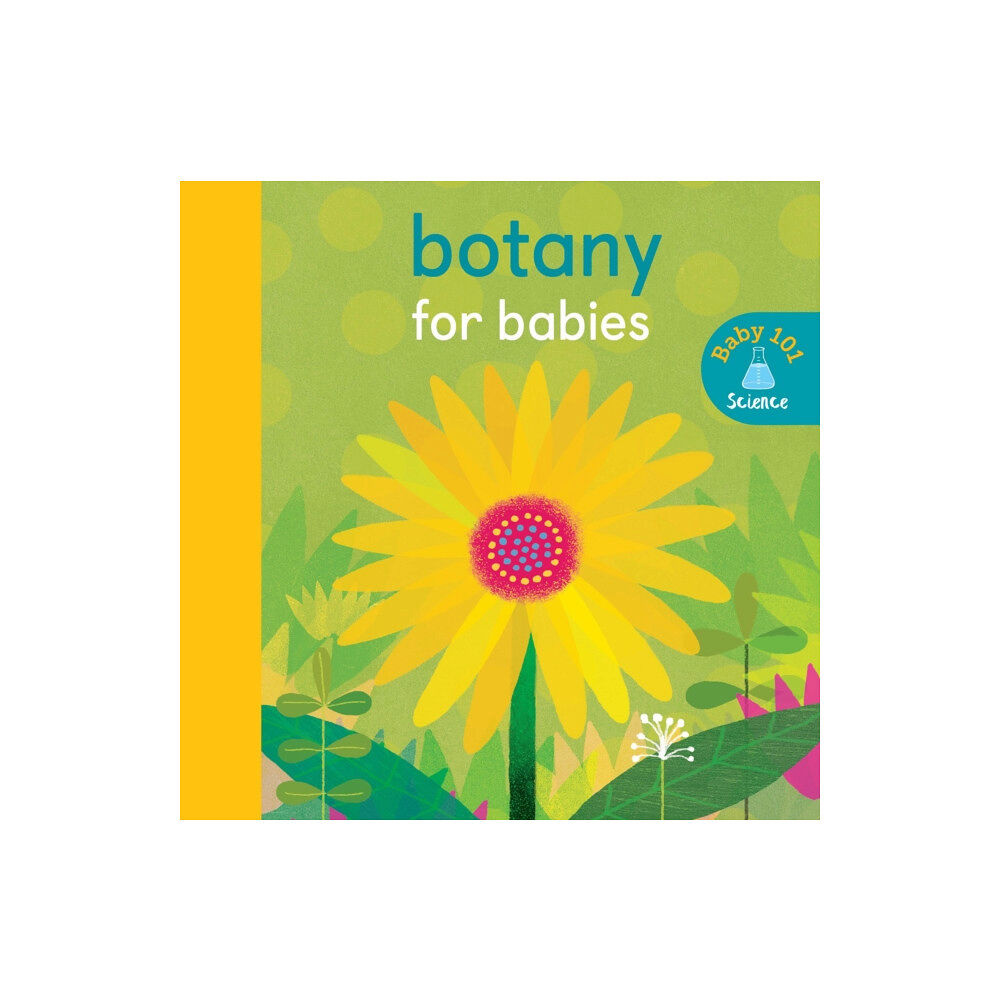 Little Tiger Press Group Botany for Babies (bok, board book, eng)