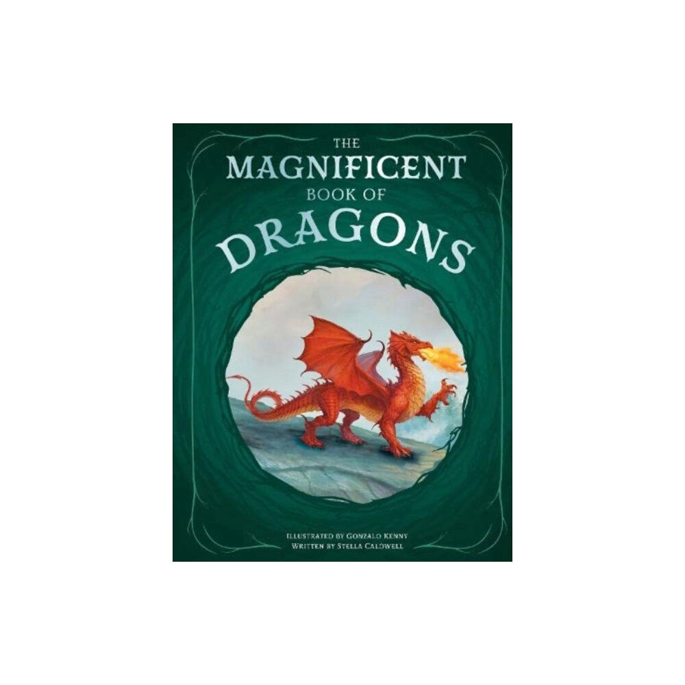 Weldon Owen Children's Books The Magnificent Book of Dragons (inbunden, eng)