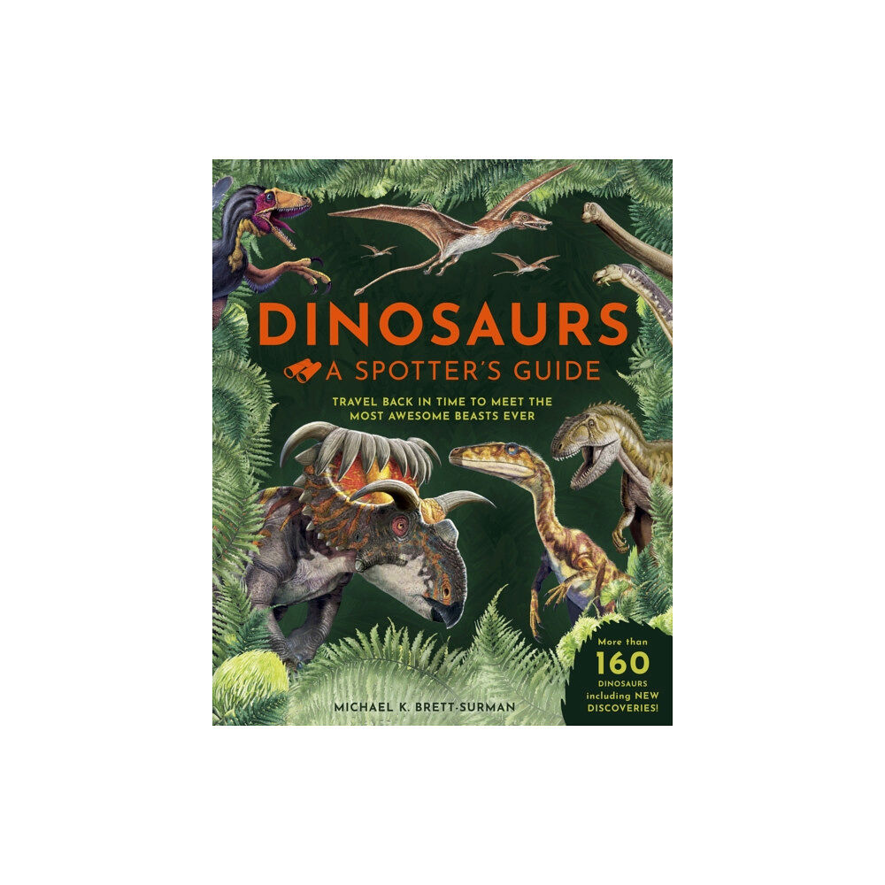 Weldon Owen Children's Books Dinosaurs: A Spotter's Guide (inbunden, eng)