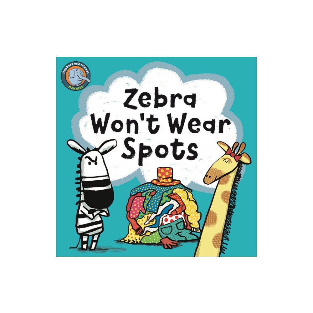 Noodle Juice Ltd Zebra Won't Wear Spots (bok, board book, eng)
