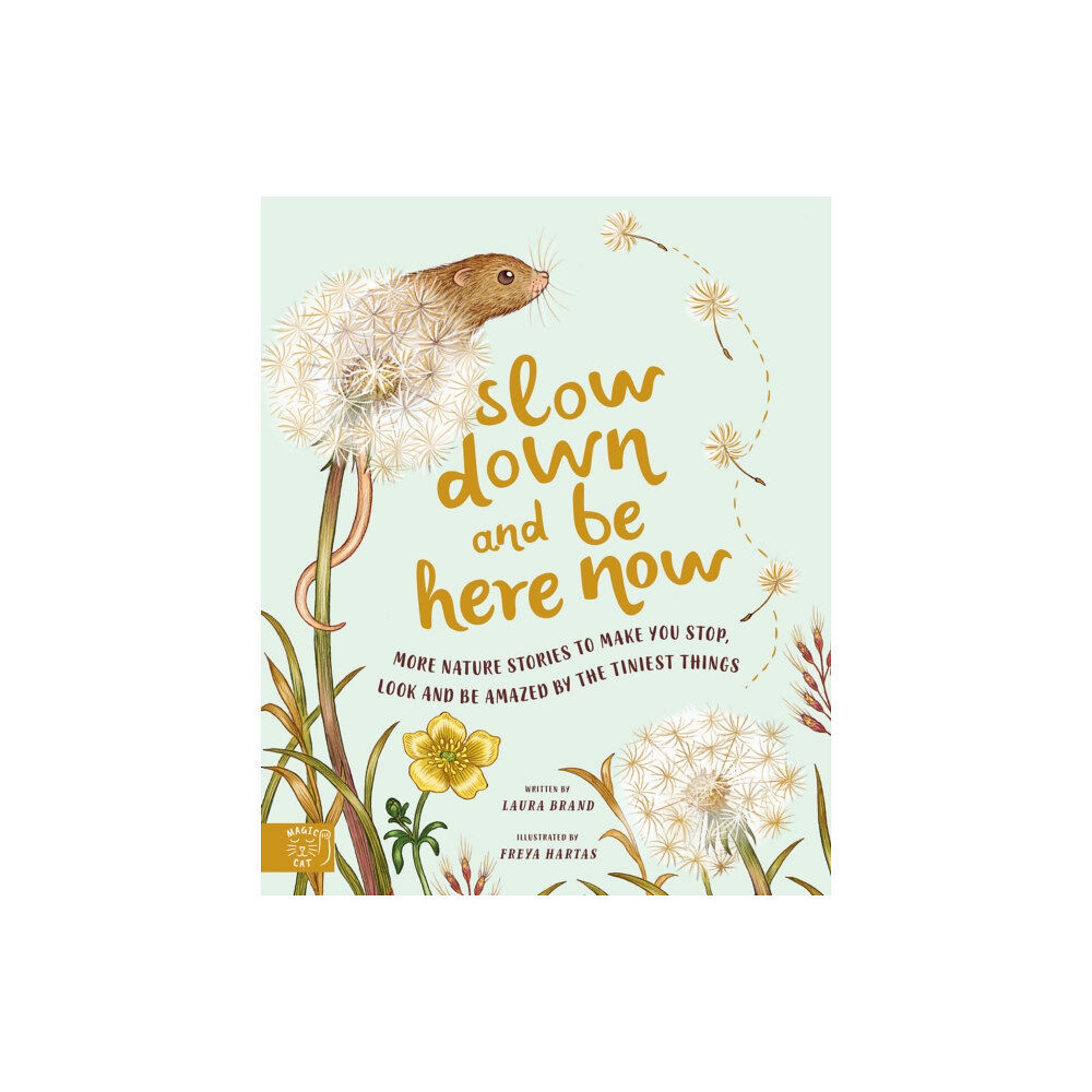 Magic Cat Publishing Slow Down and Be Here Now (inbunden, eng)