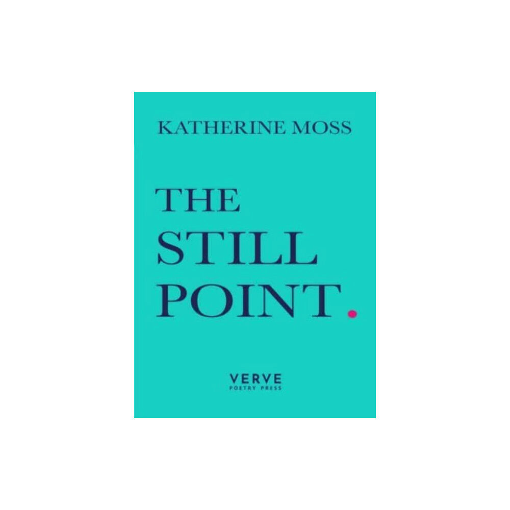 Verve Poetry Press The Still Point (häftad, eng)