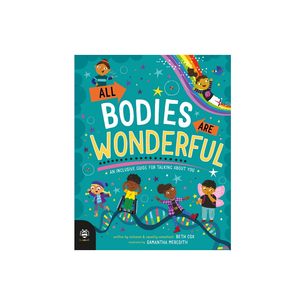 b small publishing limited All Bodies Are Wonderful (inbunden, eng)