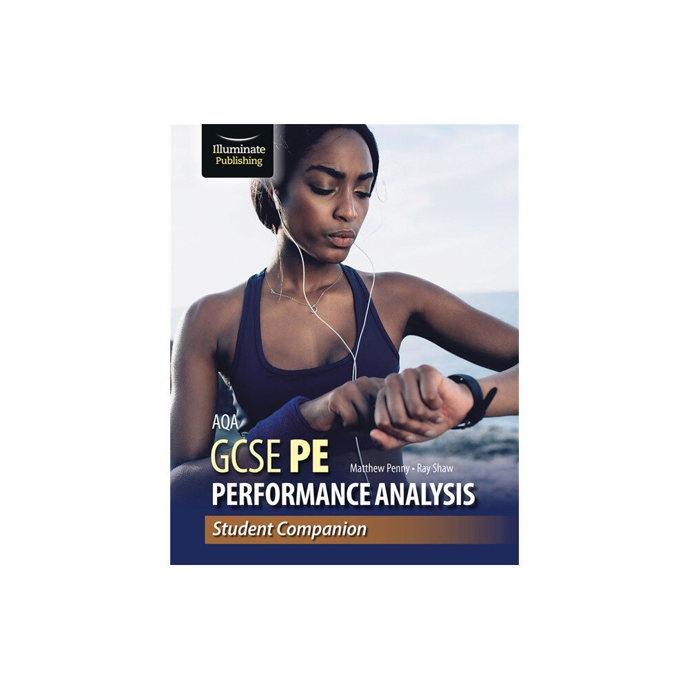 Illuminate Publishing AQA GCSE PE Performance Analysis: Student Companion (häftad, eng)