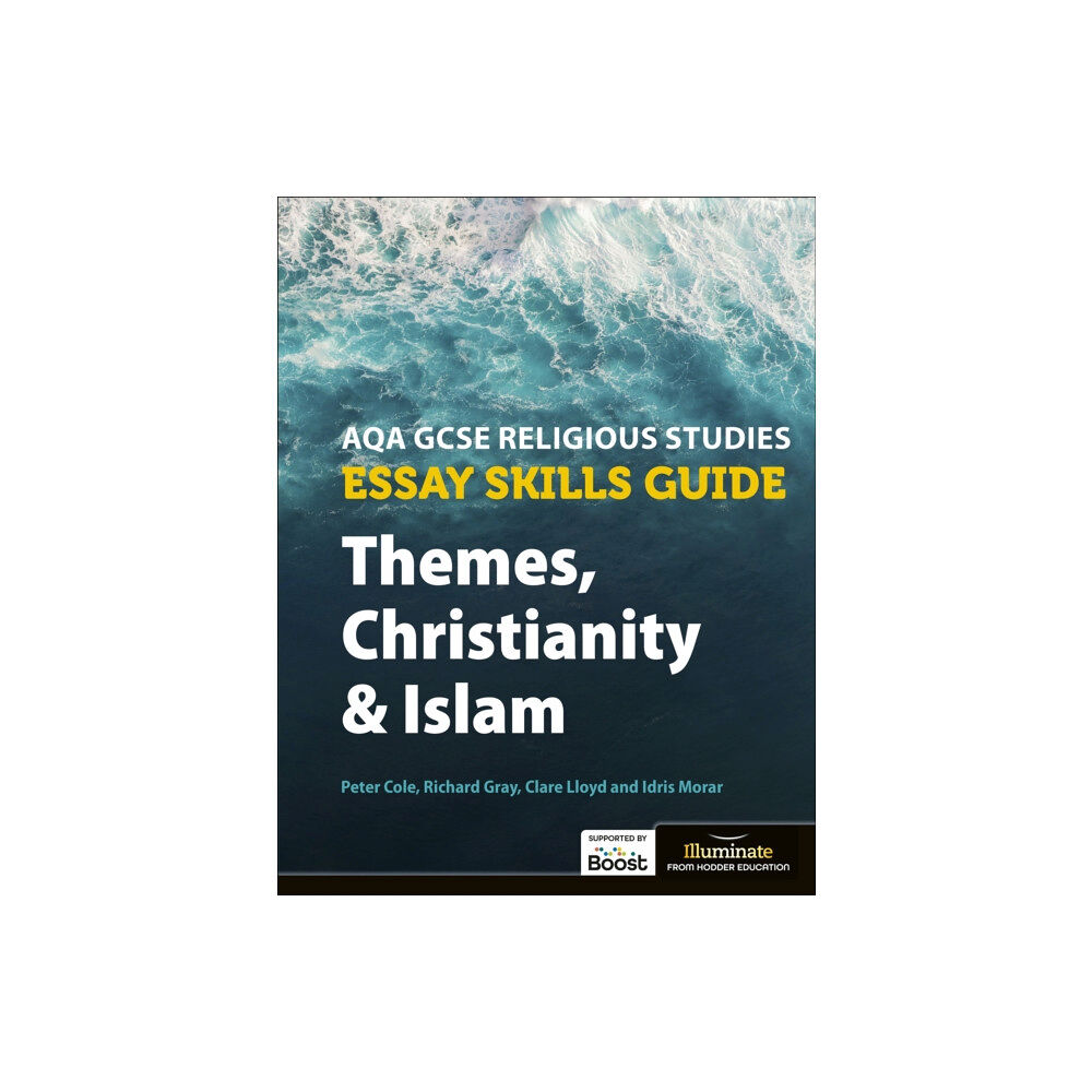 Illuminate Publishing AQA GCSE Religious Studies Essay Skills Guide: Themes, Christianity and Islam (häftad, eng)