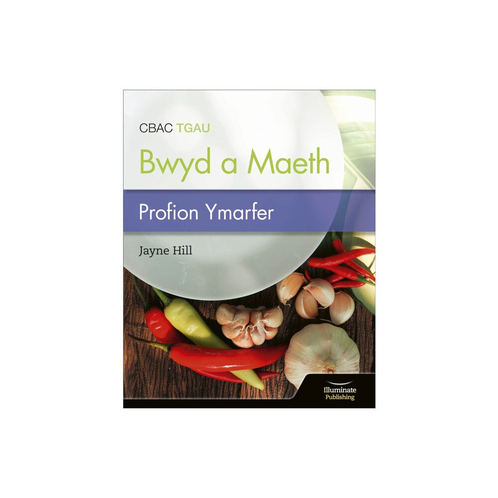 Illuminate Publishing CBAC TGAU Paratoi Bwyd a Maeth – Profion Ymarfer (WJEC Eduqas GCSE Food Preparation and Nutrition: Practice Tests) (häft...