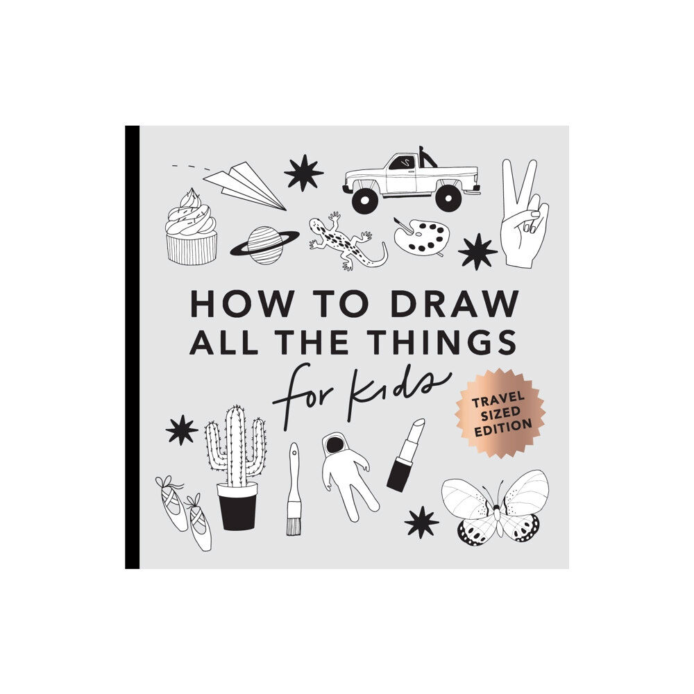 Random House USA Inc All the Things: How to Draw Books for Kids with Cars, Unicorns, Dragons, Cupcakes, and More (Summer Activity Book for Ki...