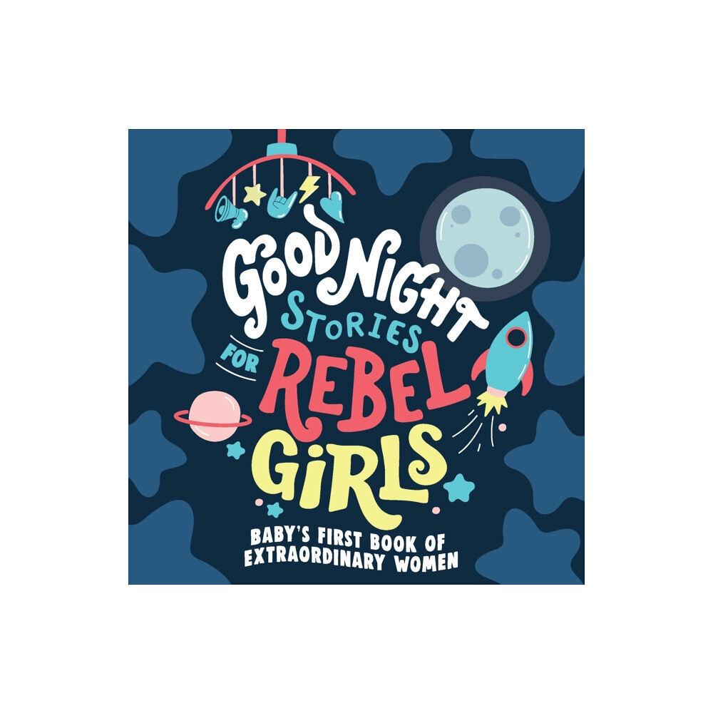 Rebel Girls Inc Good Night Stories for Rebel Girls: Baby's First Book of Extraordinary Women (bok, board book, eng)