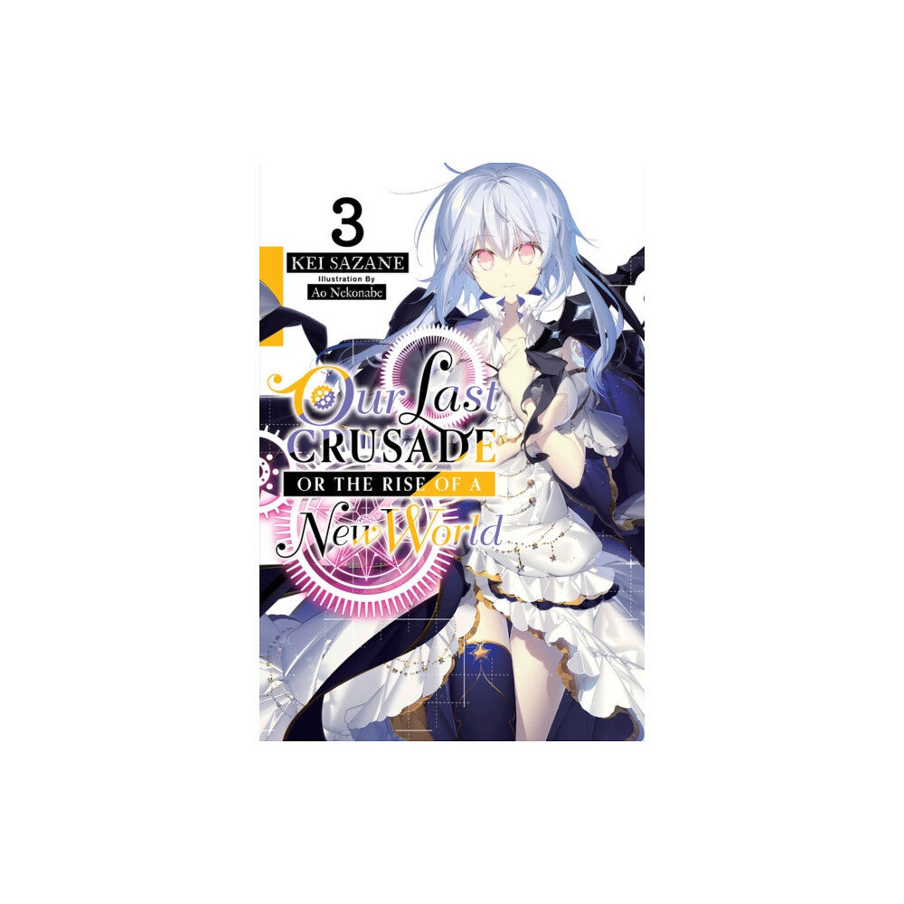 Little, Brown & Company Our Last Crusade or the Rise of a New World, Vol. 3 (light novel) (häftad, eng)