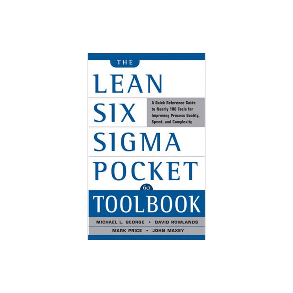 McGraw-Hill Education - Europe The Lean Six Sigma Pocket Toolbook: A Quick Reference Guide to Nearly 100 Tools for Improving Quality and Speed (häftad,...