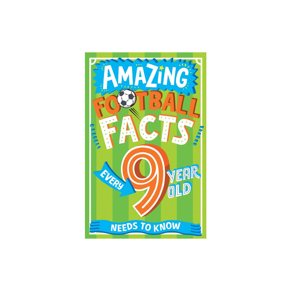HarperCollins Publishers Amazing Football Facts Every 9 Year Old Needs to Know (häftad, eng)