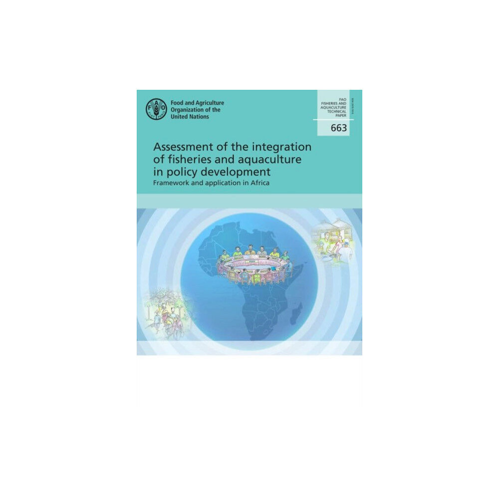 Food & Agriculture Organization of the United Nati Assessment of the integration of fisheries and aquaculture in policy development (häftad, eng)