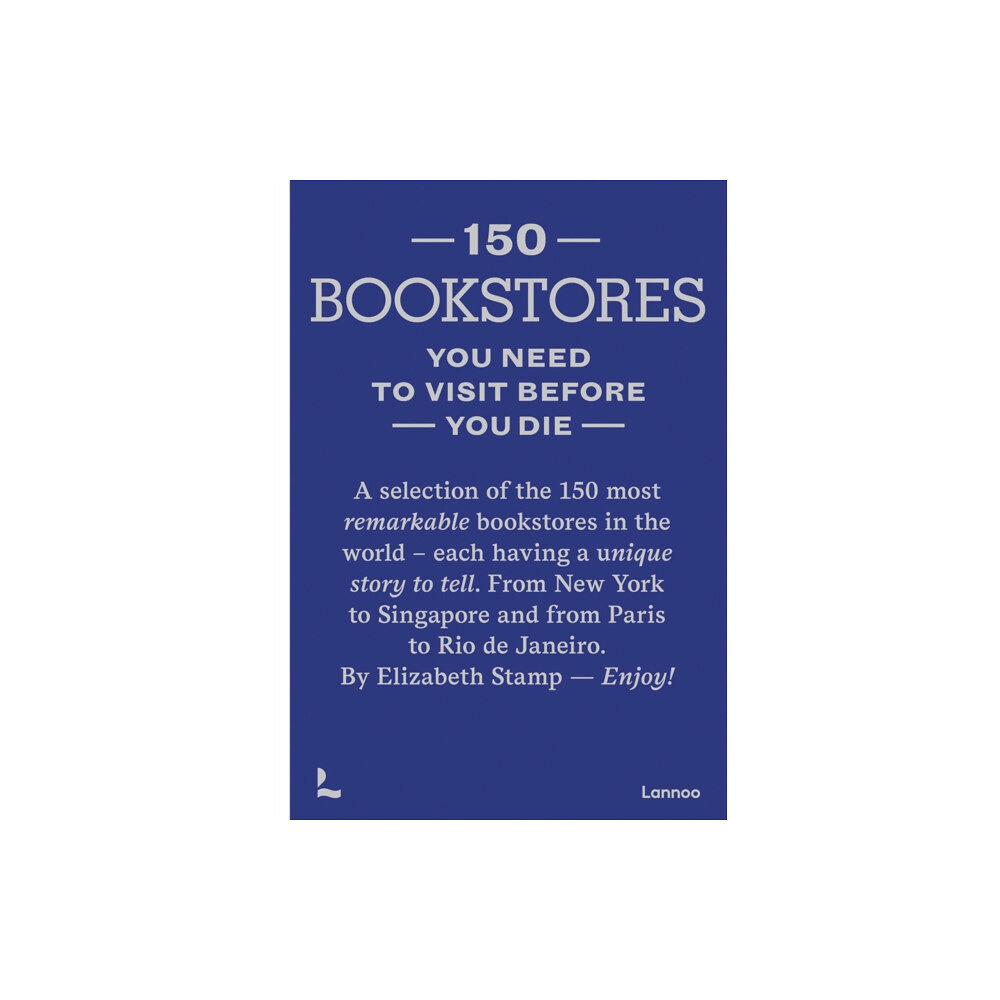 Lannoo Publishers 150 Bookstores You Need to Visit Before you Die (inbunden, eng)