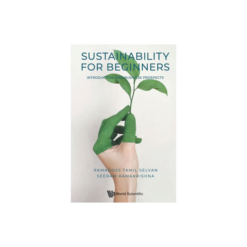 World Scientific Publishing Co Pte Ltd Sustainability For Beginners: Introduction And Business Prospects (häftad, eng)