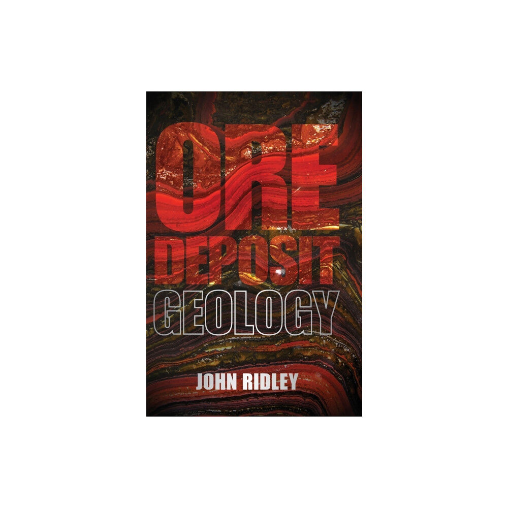Cambridge University Press Ore Deposit Geology (inbunden, eng)