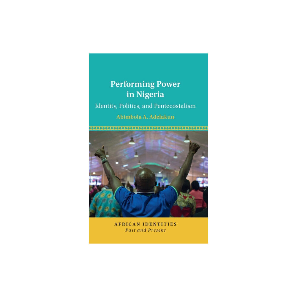 Cambridge University Press Performing Power in Nigeria (inbunden, eng)