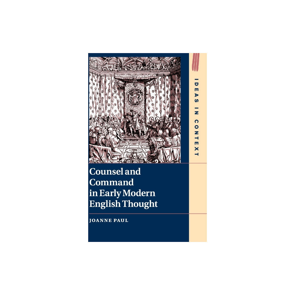 Cambridge University Press Counsel and Command in Early Modern English Thought (inbunden, eng)