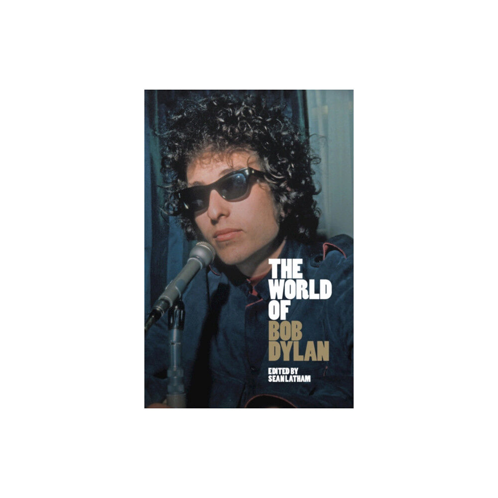 Cambridge University Press The World of Bob Dylan (inbunden, eng)