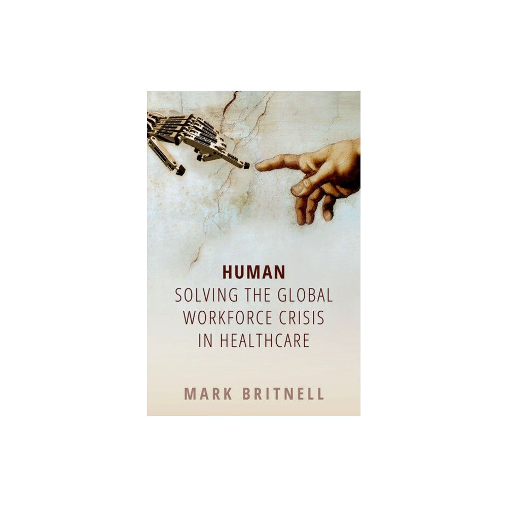 Oxford University Press Human: Solving the global workforce crisis in healthcare (häftad, eng)