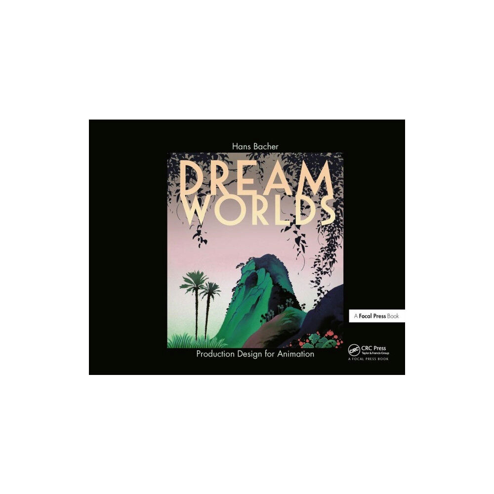 Taylor & francis ltd Dream Worlds: Production Design for Animation (inbunden, eng)