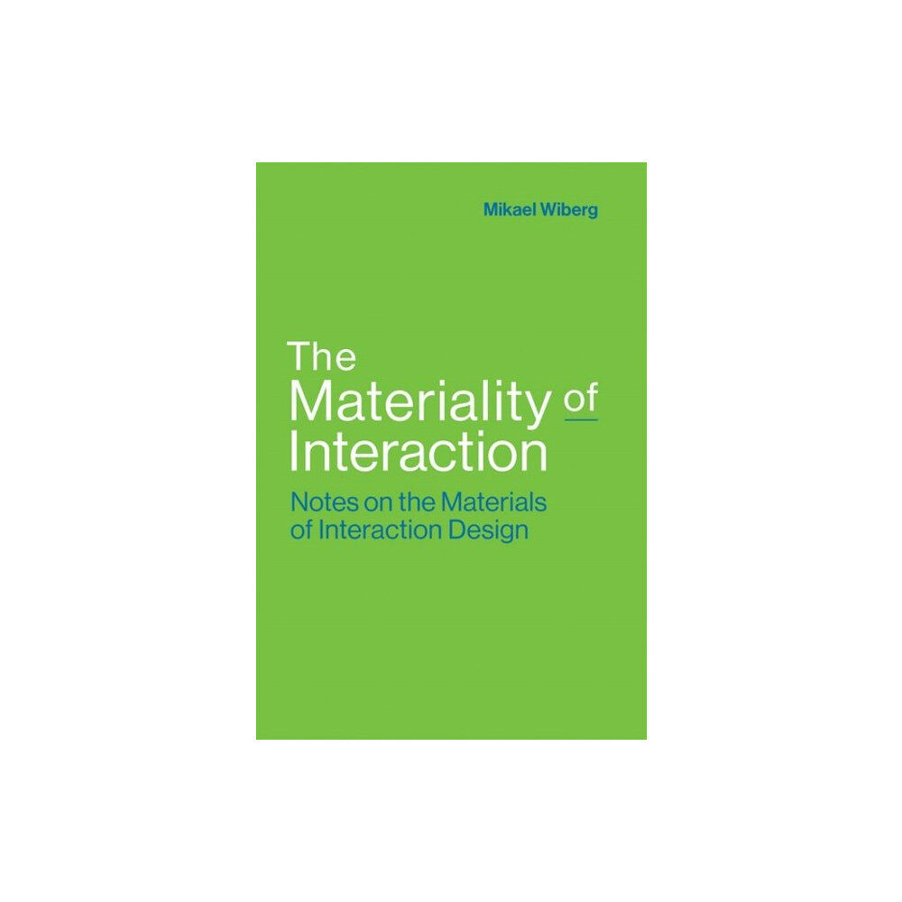 Mit press ltd The Materiality of Interaction (inbunden, eng)