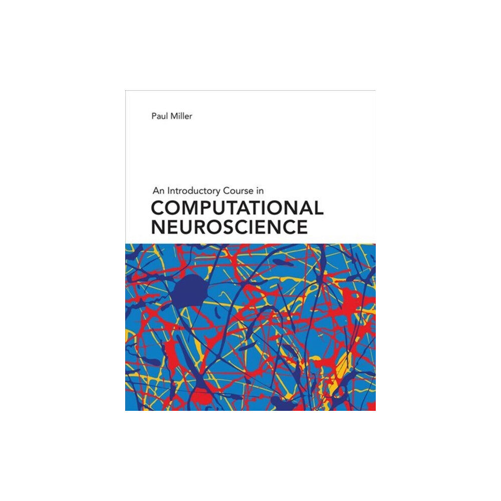 Mit press ltd An Introductory Course in Computational Neuroscience (inbunden, eng)