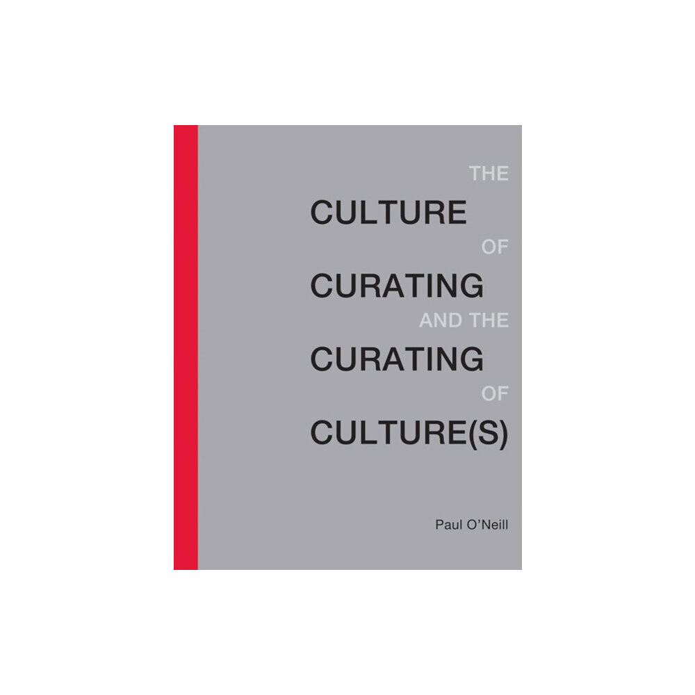 Mit press ltd The Culture of Curating and the Curating of Culture(s) (häftad, eng)