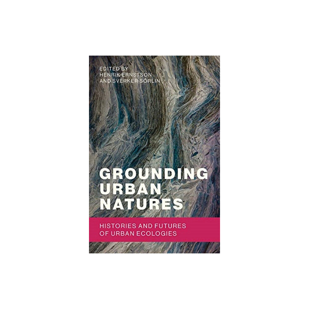 Mit press ltd Grounding Urban Natures (häftad, eng)