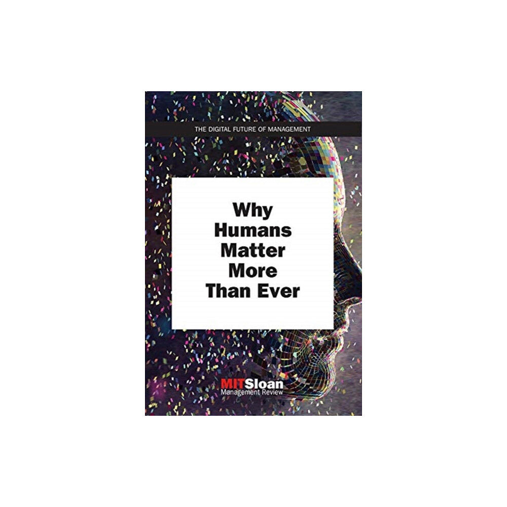 Mit press ltd Why Humans Matter More Than Ever (häftad, eng)