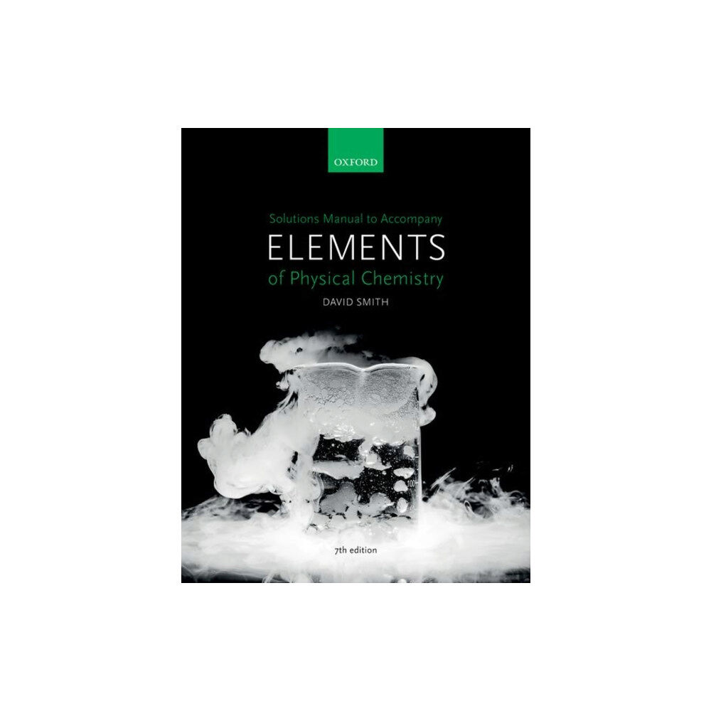 Oxford University Press Solutions Manual to accompany Elements of Physical Chemistry 7e (häftad, eng)