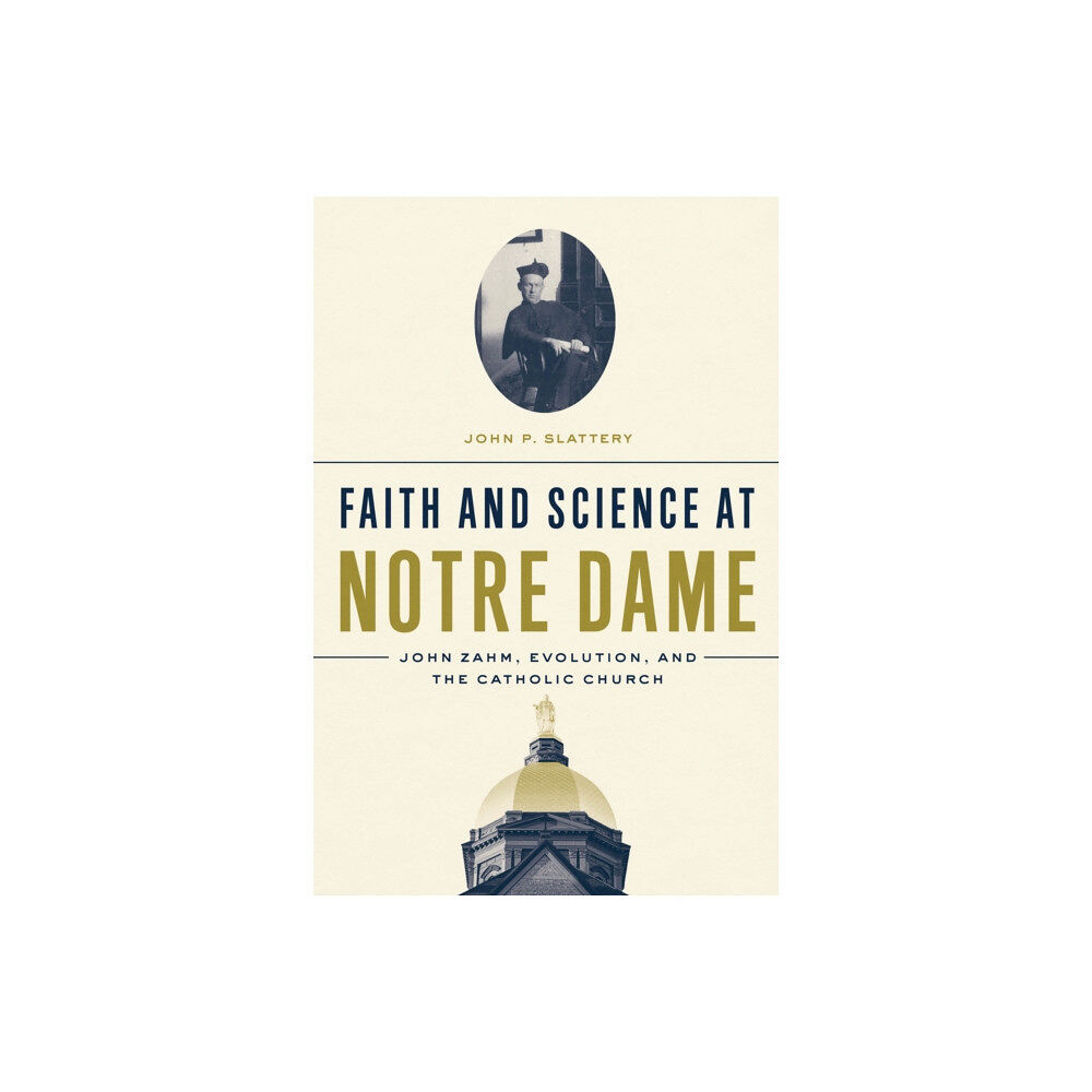 University of notre dame press Faith and Science at Notre Dame (inbunden, eng)