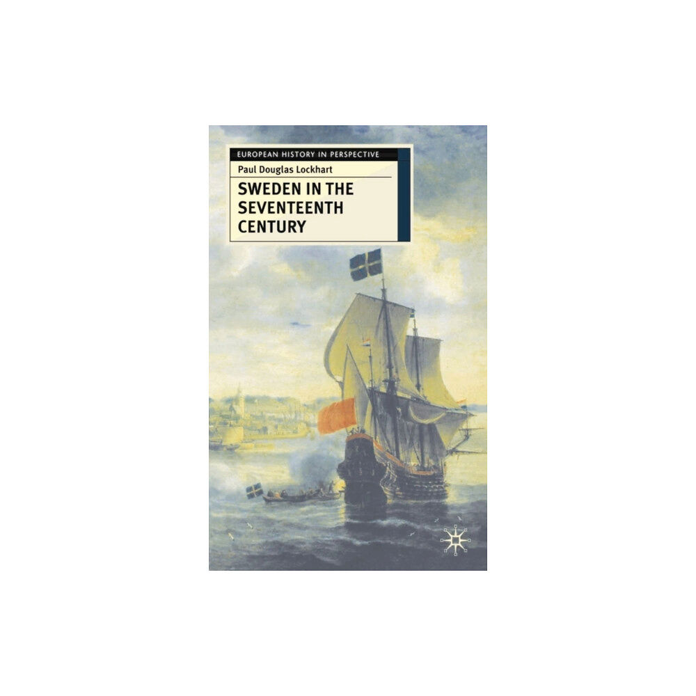Bloomsbury Publishing PLC Sweden in the Seventeenth Century (inbunden, eng)