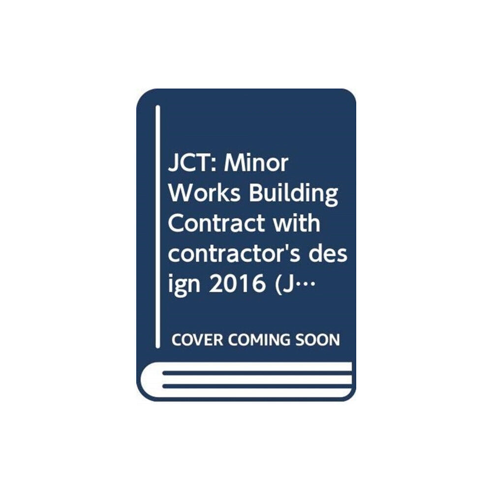 Sweet & Maxwell Ltd JCT: Minor Works Building Contract with contractor's design 2016 (häftad, eng)