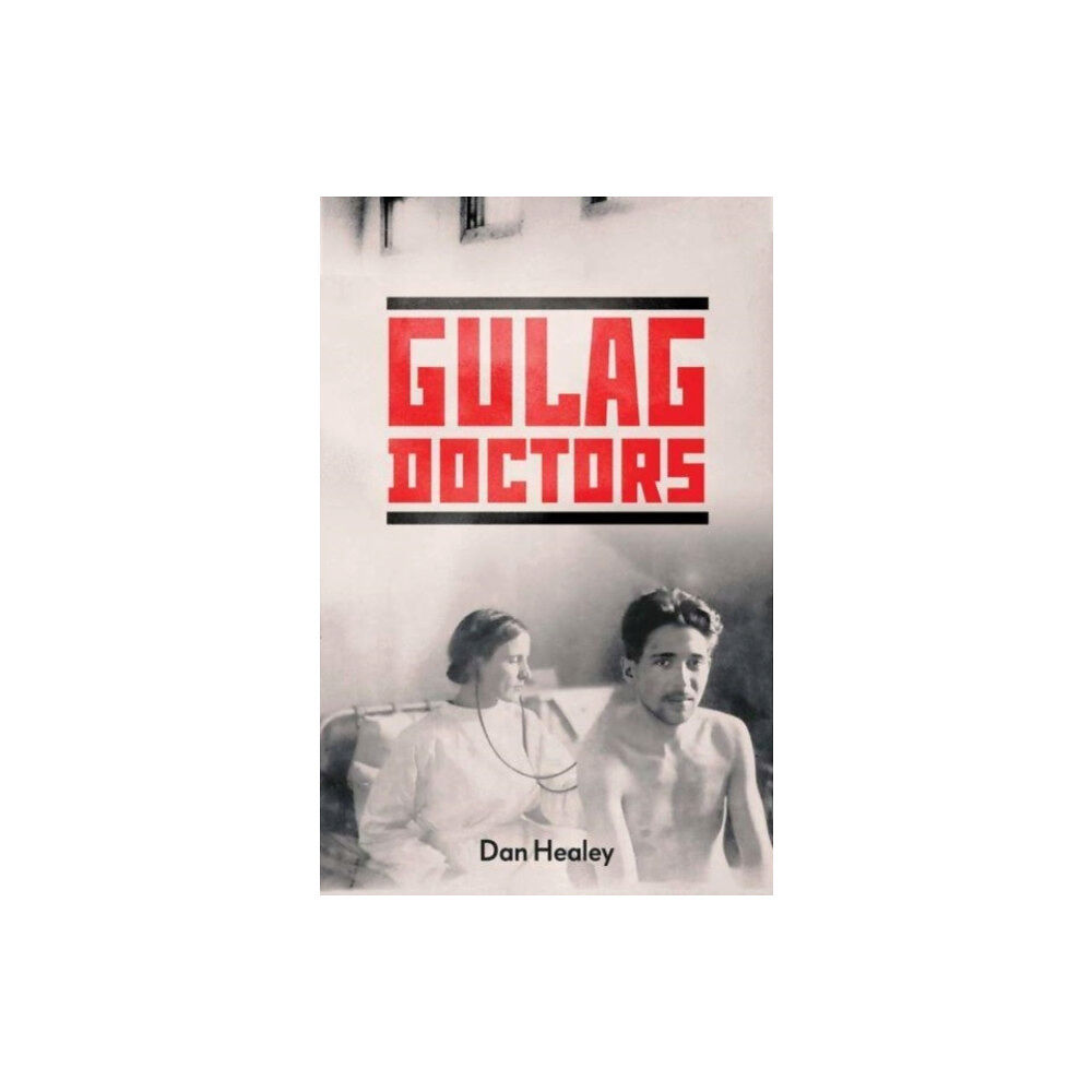 Yale university press The Gulag Doctors (inbunden, eng)