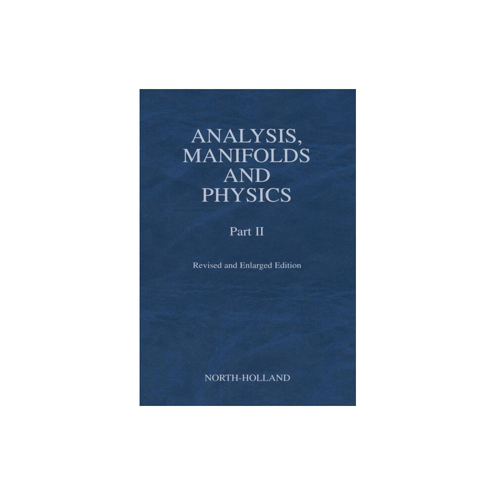 Elsevier Science & Technology Analysis, Manifolds and Physics, Part II - Revised and Enlarged Edition (inbunden, eng)