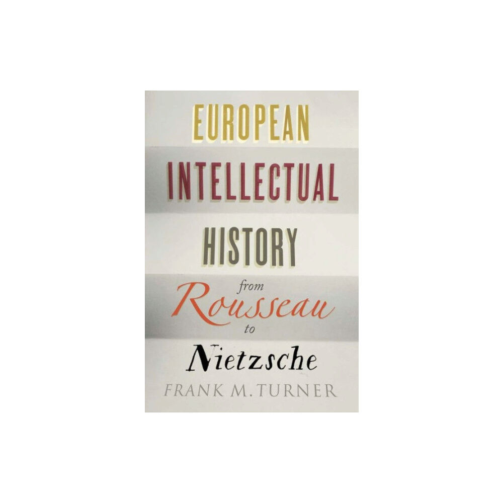 Yale university press European Intellectual History from Rousseau to Nietzsche (häftad, eng)