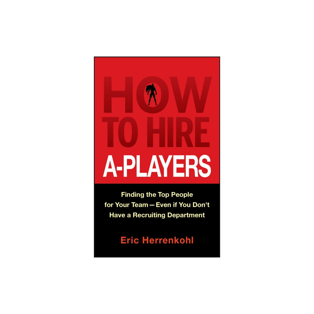 John Wiley & Sons Inc How to Hire A-Players (inbunden, eng)