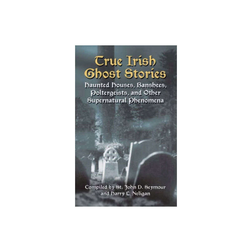 Dover publications inc. True Irish Ghost Stories (häftad, eng)