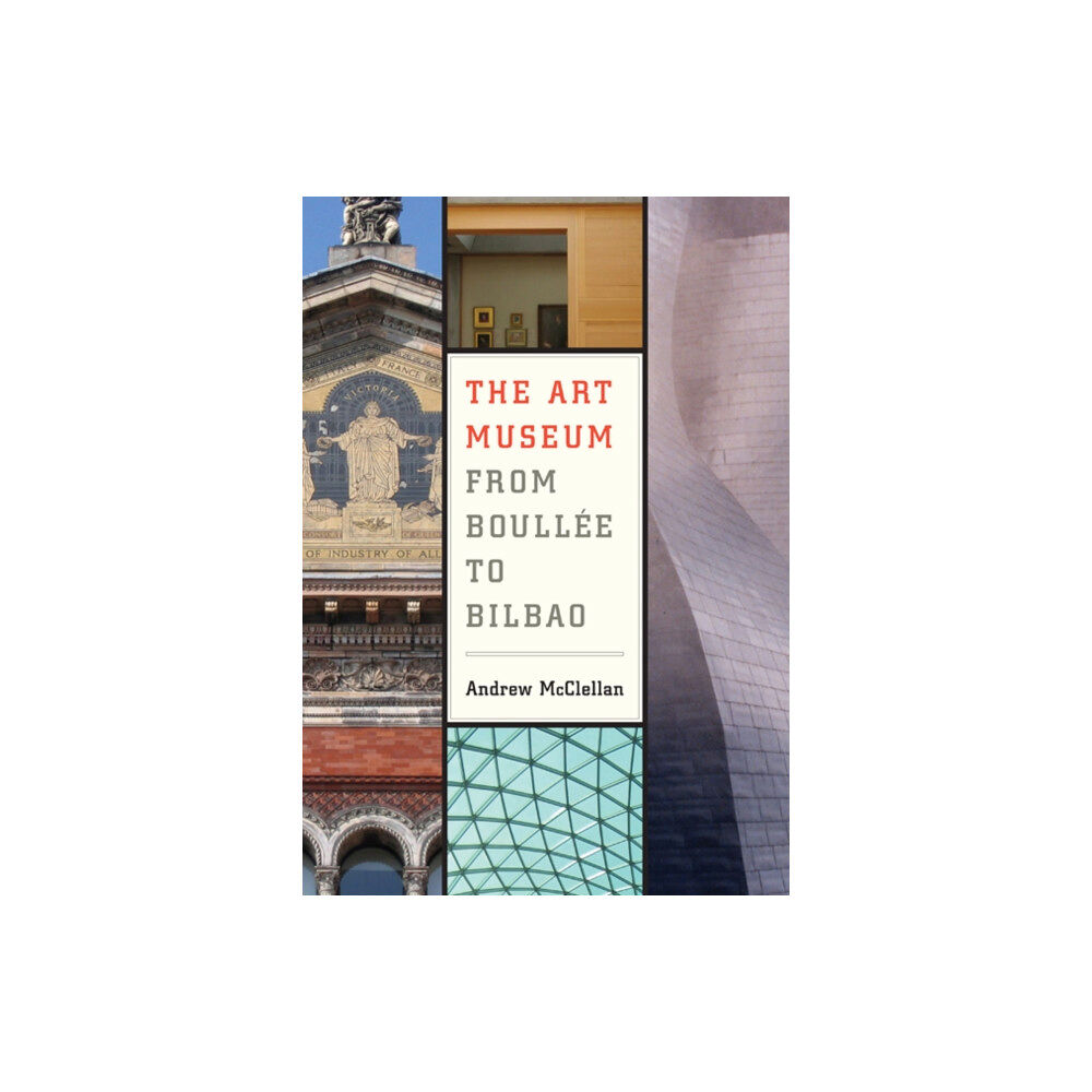 University of california press The Art Museum from Boullee to Bilbao (häftad, eng)