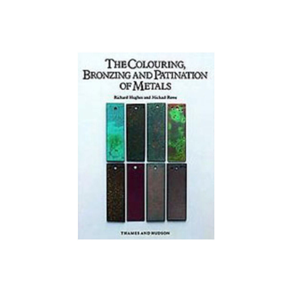 Thames & Hudson Ltd The Colouring, Bronzing and Patination of Metals (inbunden, eng)