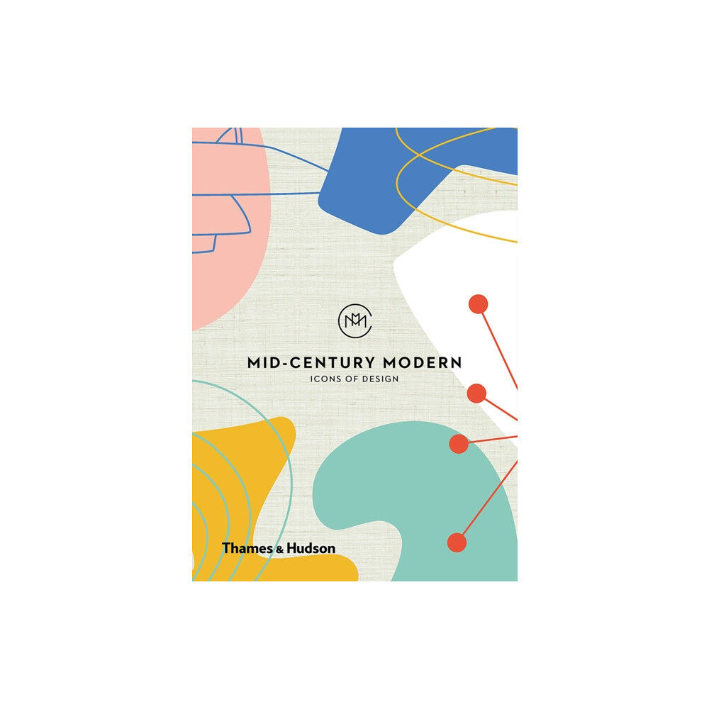 Thames & Hudson Ltd Mid-Century Modern: Icons of Design (inbunden, eng)