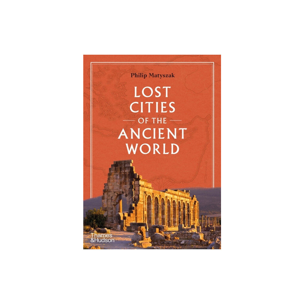 Thames & Hudson Ltd Lost Cities of the Ancient World (inbunden, eng)