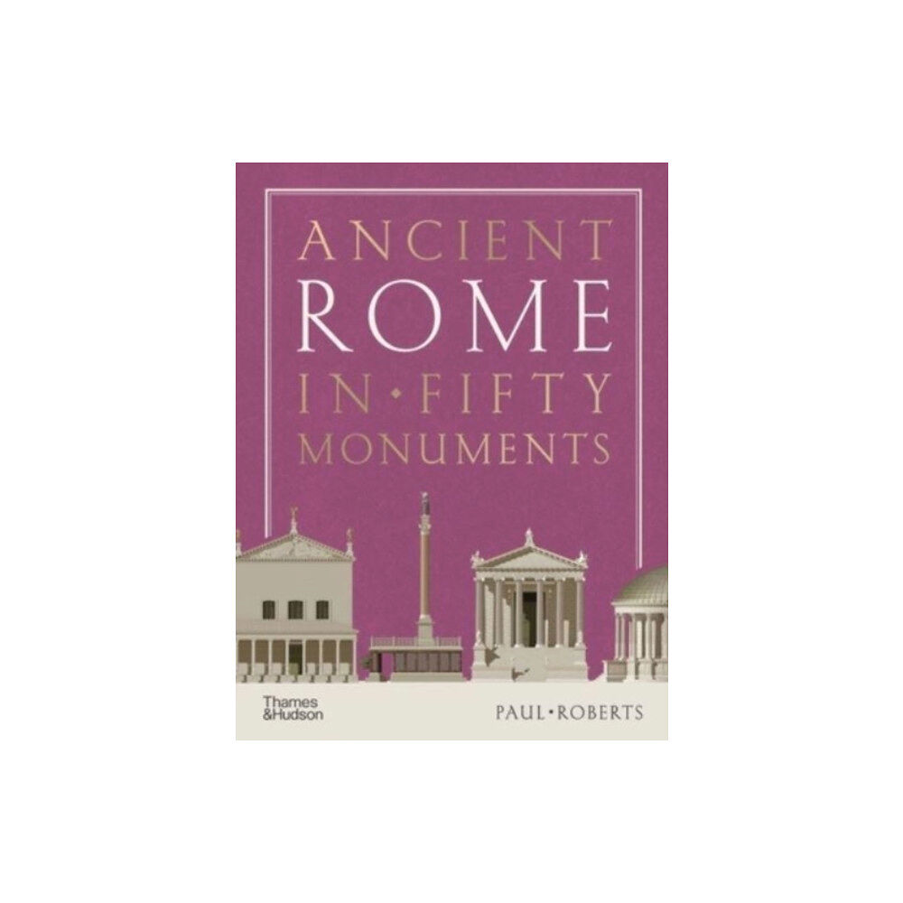 Thames & Hudson Ltd Ancient Rome in Fifty Monuments (inbunden, eng)